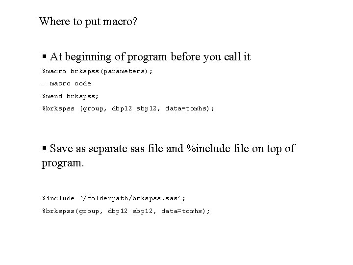 Where to put macro? § At beginning of program before you call it %macro