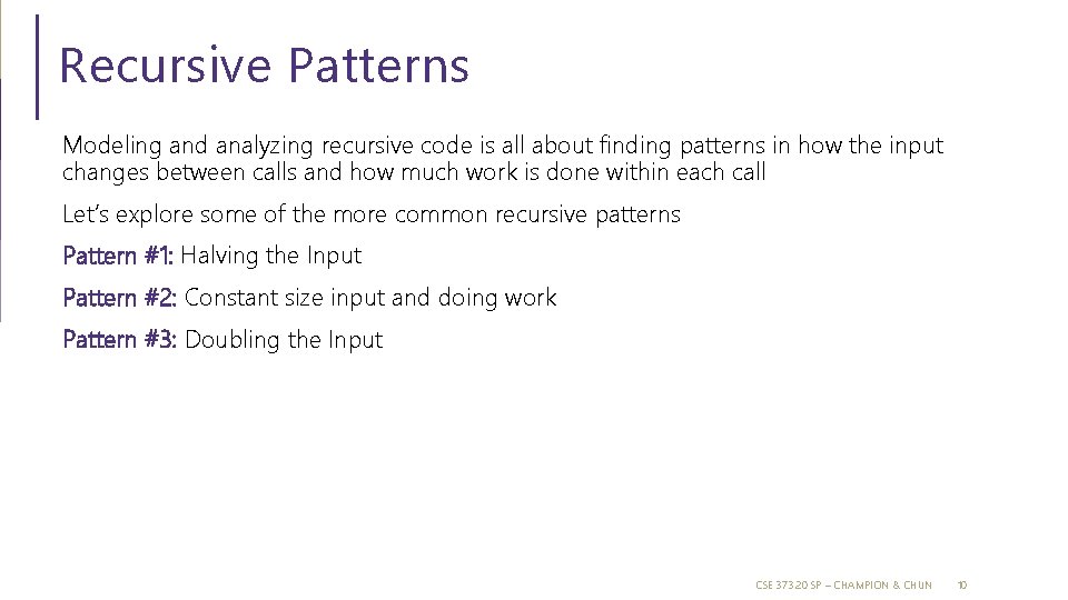 Recursive Patterns Modeling and analyzing recursive code is all about finding patterns in how Recursive Patterns Modeling and analyzing recursive code is all about finding patterns in how