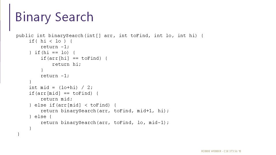 Binary Search public int binary. Search(int[] arr, int to. Find, int lo, int hi)