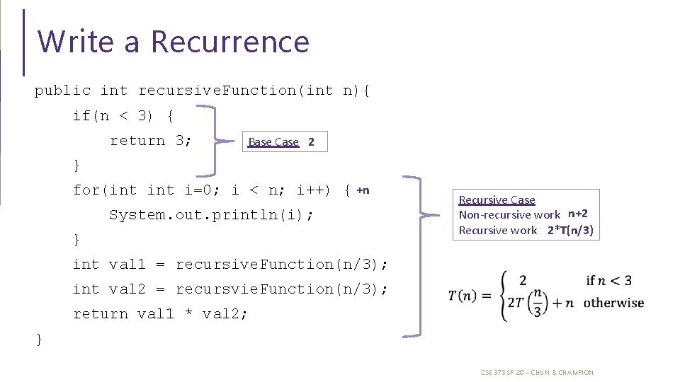Write a Recurrence public int recursive. Function(int n){ if(n < 3) { return 3; Write a Recurrence public int recursive. Function(int n){ if(n < 3) { return 3;