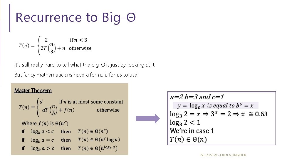 Recurrence to Big-Θ It’s still really hard to tell what the big-O is just Recurrence to Big-Θ It’s still really hard to tell what the big-O is just
