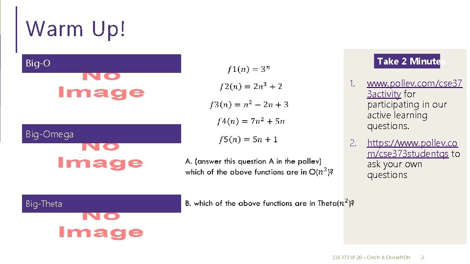 Warm Up! Take 2 Minutes Big-Omega 1. www. pollev. com/cse 37 3 activity for Warm Up! Take 2 Minutes Big-Omega 1. www. pollev. com/cse 37 3 activity for