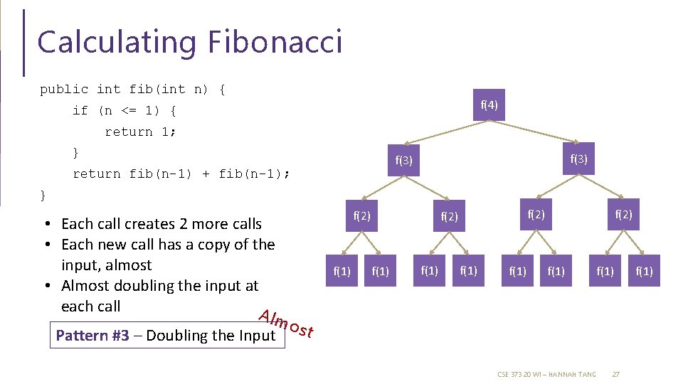 Calculating Fibonacci public int fib(int n) { f(4) if (n <= 1) { return Calculating Fibonacci public int fib(int n) { f(4) if (n <= 1) { return