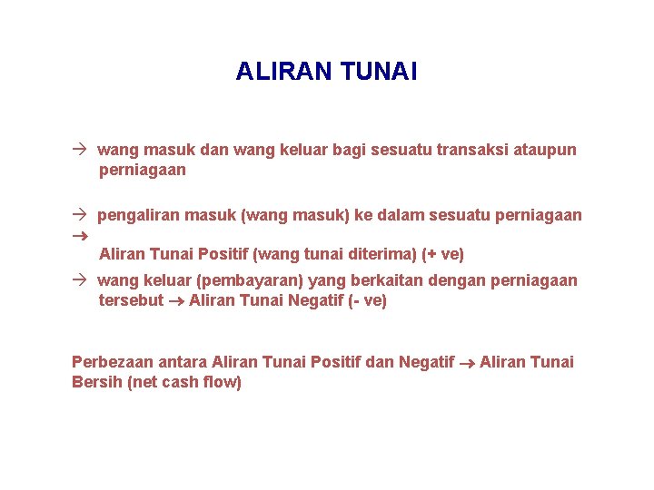 ALIRAN TUNAI à wang masuk dan wang keluar bagi sesuatu transaksi ataupun perniagaan à