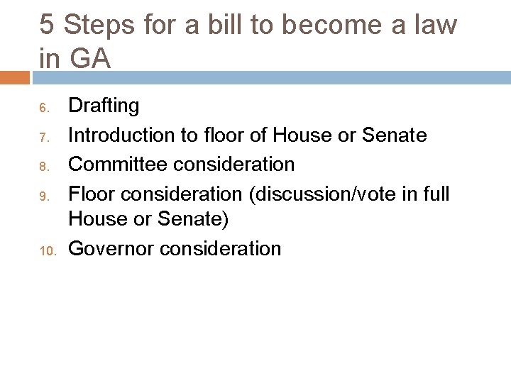 5 Steps for a bill to become a law in GA 6. 7. 8.