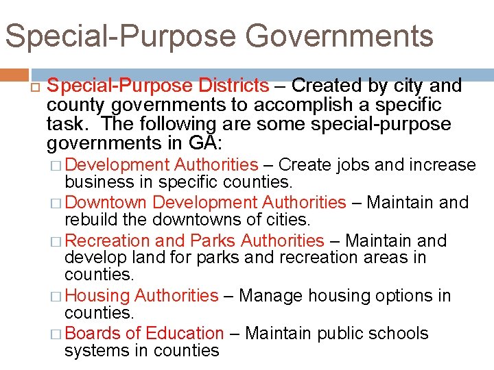 Special-Purpose Governments Special-Purpose Districts – Created by city and county governments to accomplish a