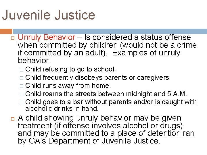 Juvenile Justice Unruly Behavior – Is considered a status offense when committed by children