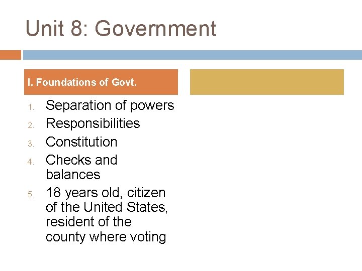 Unit 8: Government I. Foundations of Govt. 1. 2. 3. 4. 5. Separation of