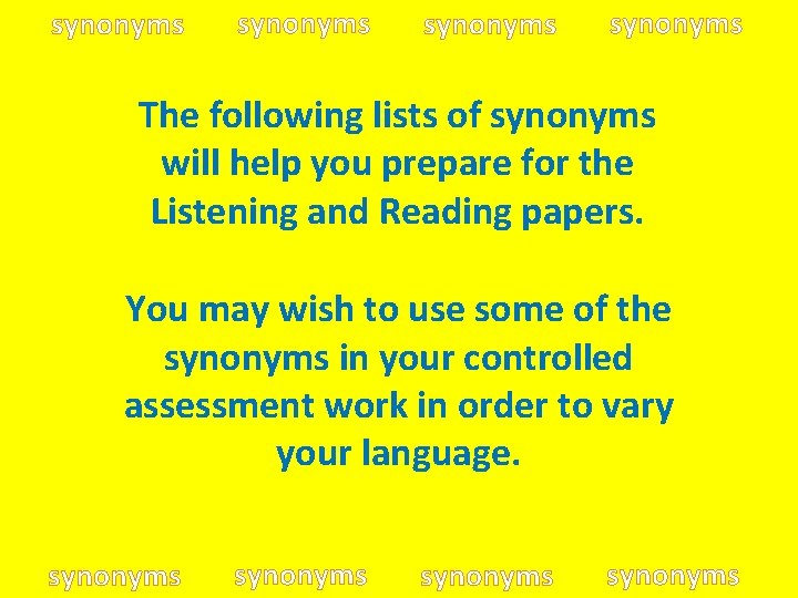 synonyms The following lists of synonyms will help you prepare for the Listening and