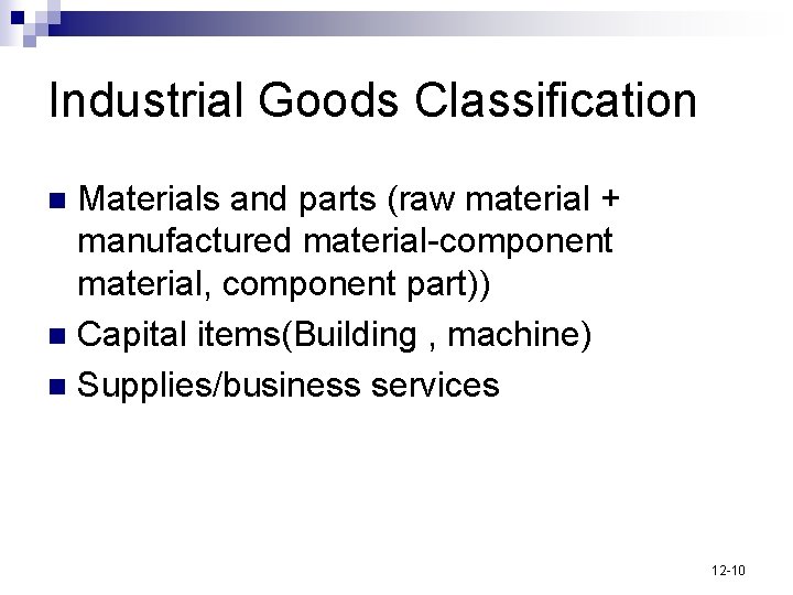 Industrial Goods Classification Materials and parts (raw material + manufactured material-component material, component part))