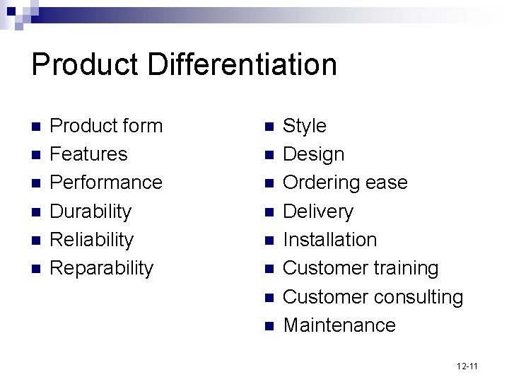Product Differentiation n n n Product form Features Performance Durability Reliability Reparability n n