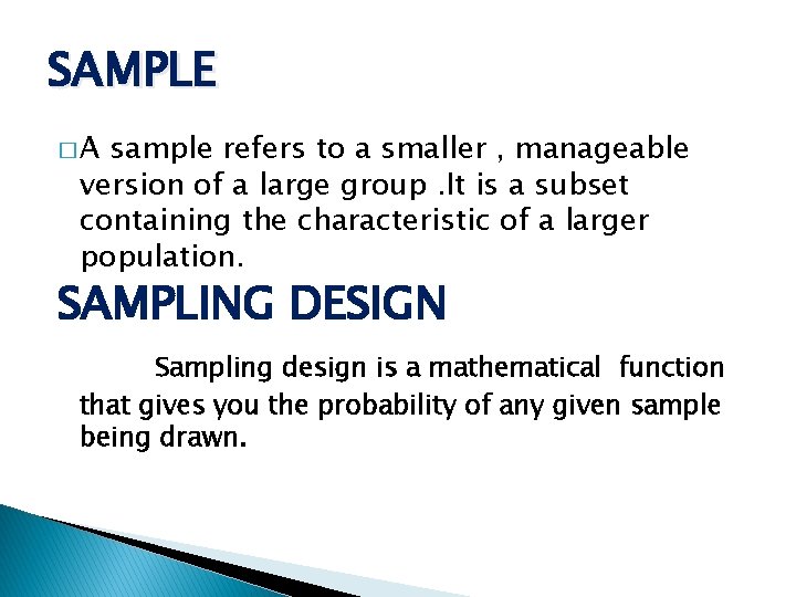 SAMPLE �A sample refers to a smaller , manageable version of a large group.