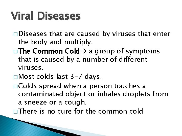 Viral Diseases � Diseases that are caused by viruses that enter the body and