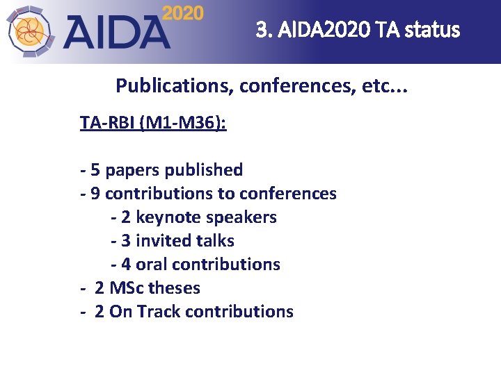 3. AIDA 2020 TA status Publications, conferences, etc. . . TA-RBI (M 1 -M