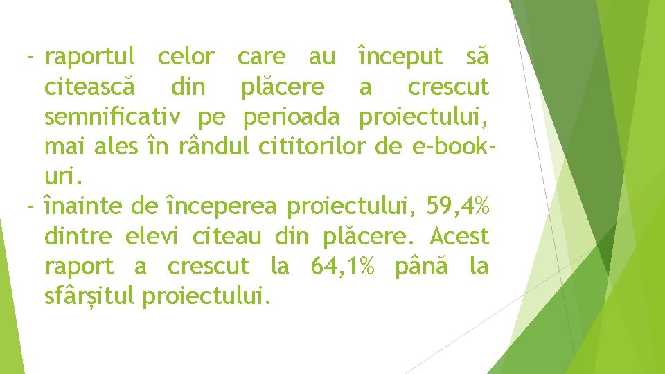 - raportul celor care au început să citească din plăcere a crescut semnificativ pe