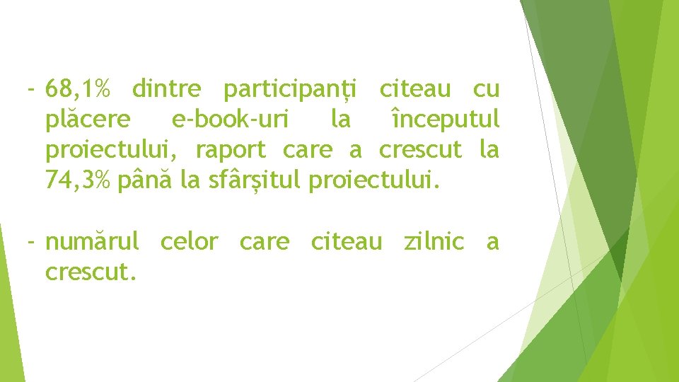 - 68, 1% dintre participanți citeau cu plăcere e-book-uri la începutul proiectului, raport care