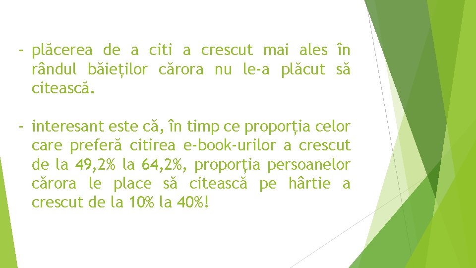 - plăcerea de a citi a crescut mai ales în rândul băieților cărora nu