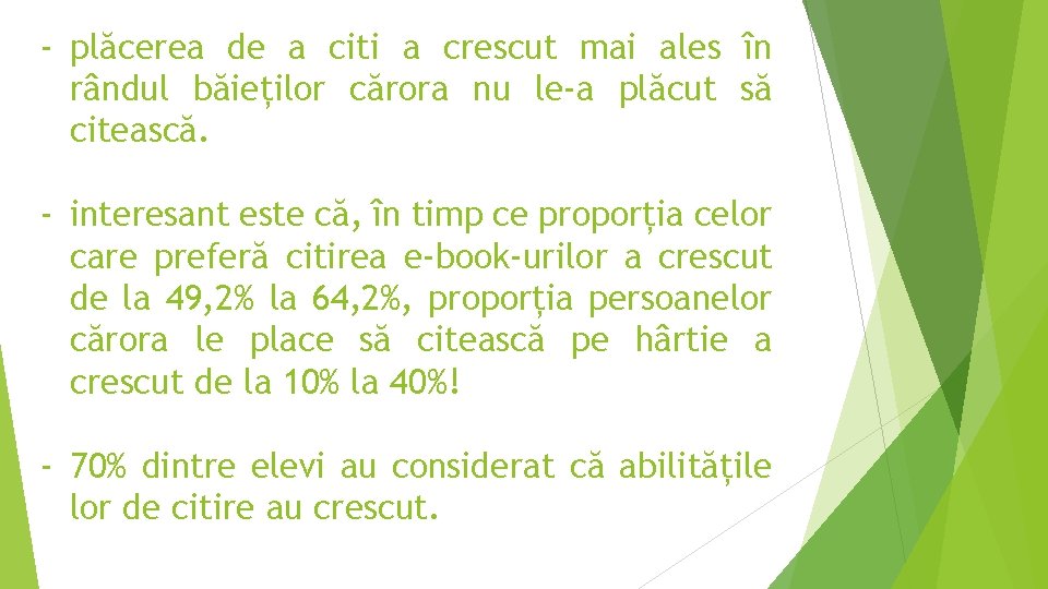 - plăcerea de a citi a crescut mai ales în rândul băieților cărora nu
