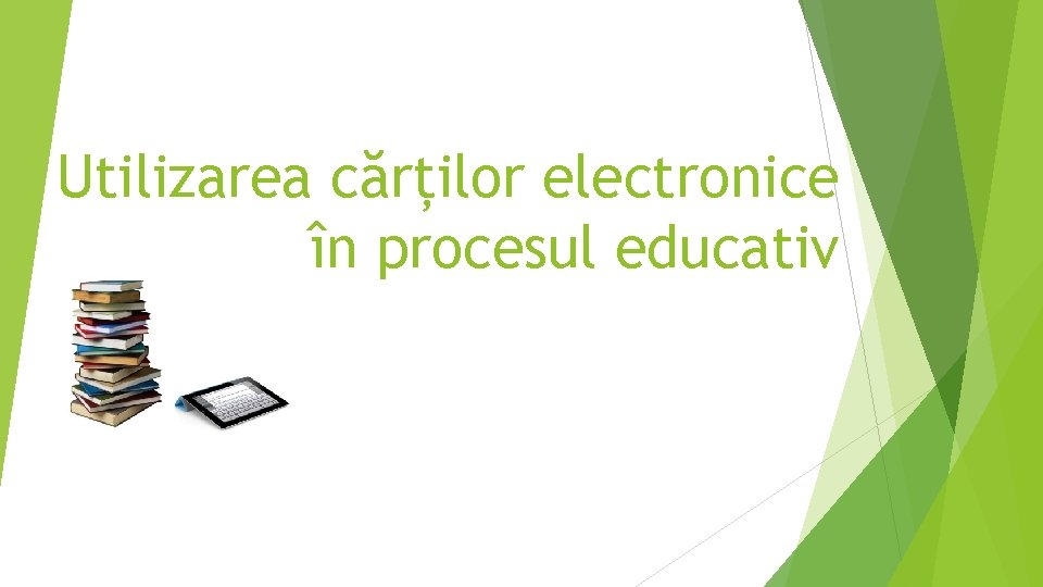 Utilizarea cărților electronice în procesul educativ 