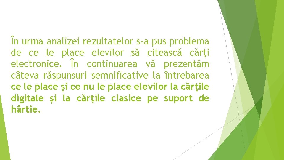 În urma analizei rezultatelor s-a pus problema de ce le place elevilor să citească