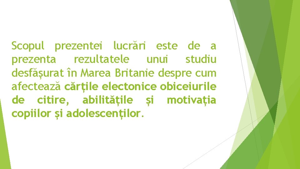 Scopul prezentei lucrări este de a prezenta rezultatele unui studiu desfășurat în Marea Britanie