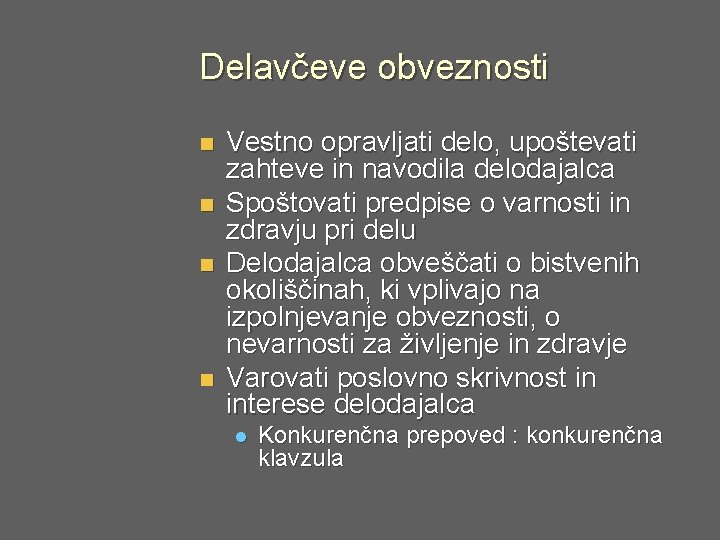 Delavčeve obveznosti n n Vestno opravljati delo, upoštevati zahteve in navodila delodajalca Spoštovati predpise