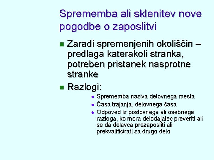 Sprememba ali sklenitev nove pogodbe o zaposlitvi Zaradi spremenjenih okoliščin – predlaga katerakoli stranka, Sprememba ali sklenitev nove pogodbe o zaposlitvi Zaradi spremenjenih okoliščin – predlaga katerakoli stranka,