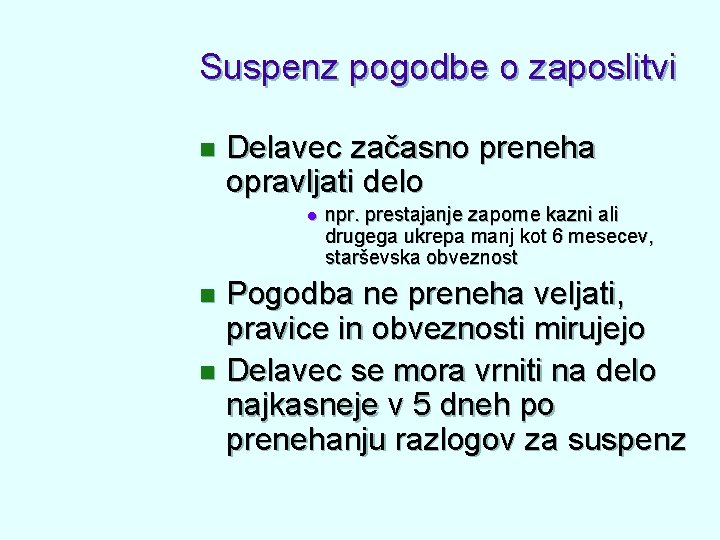 Suspenz pogodbe o zaposlitvi n Delavec začasno preneha opravljati delo l npr. prestajanje zaporne