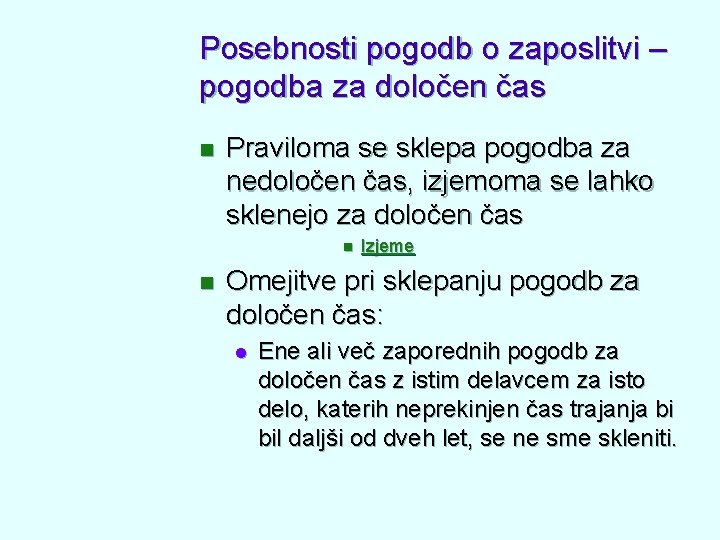 Posebnosti pogodb o zaposlitvi – pogodba za določen čas n Praviloma se sklepa pogodba