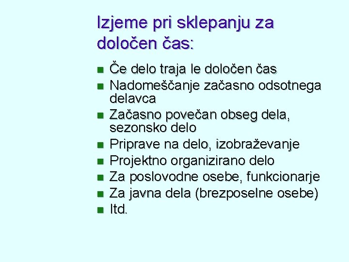 Izjeme pri sklepanju za določen čas: n n n n Če delo traja le