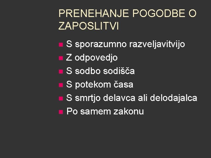 PRENEHANJE POGODBE O ZAPOSLITVI S sporazumno razveljavitvijo n Z odpovedjo n S sodbo sodišča