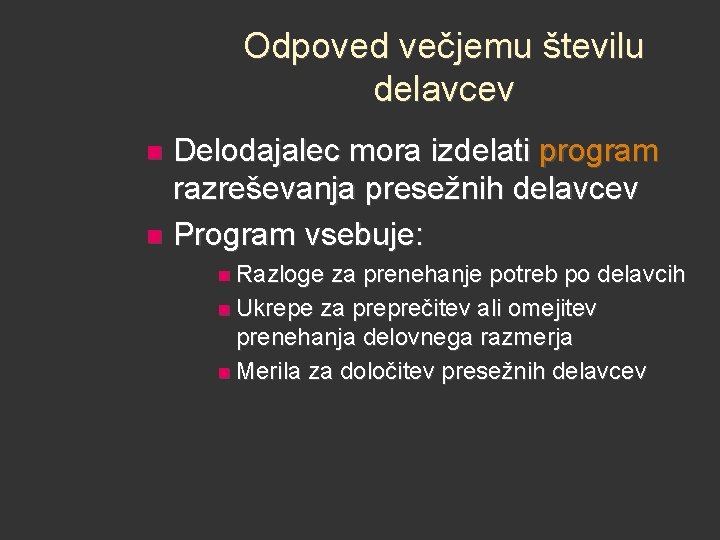 Odpoved večjemu številu delavcev Delodajalec mora izdelati program razreševanja presežnih delavcev n Program vsebuje: