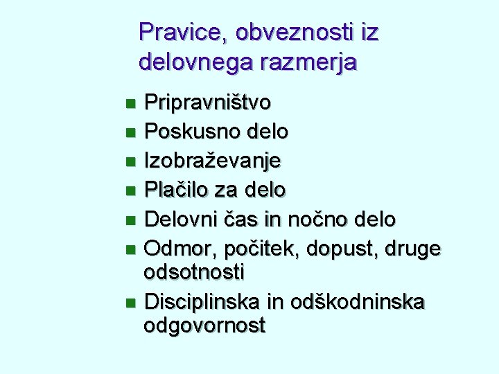 Pravice, obveznosti iz delovnega razmerja Pripravništvo n Poskusno delo n Izobraževanje n Plačilo za