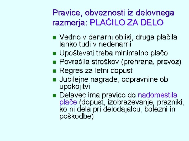 Pravice, obveznosti iz delovnega razmerja: PLAČILO ZA DELO n n n Vedno v denarni