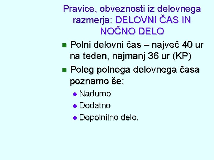 Pravice, obveznosti iz delovnega razmerja: DELOVNI ČAS IN NOČNO DELO n Polni delovni čas