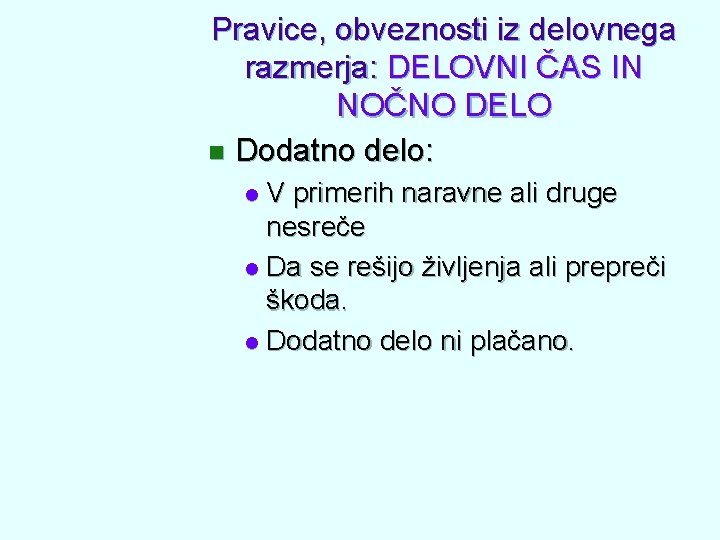 Pravice, obveznosti iz delovnega razmerja: DELOVNI ČAS IN NOČNO DELO n Dodatno delo: V Pravice, obveznosti iz delovnega razmerja: DELOVNI ČAS IN NOČNO DELO n Dodatno delo: V