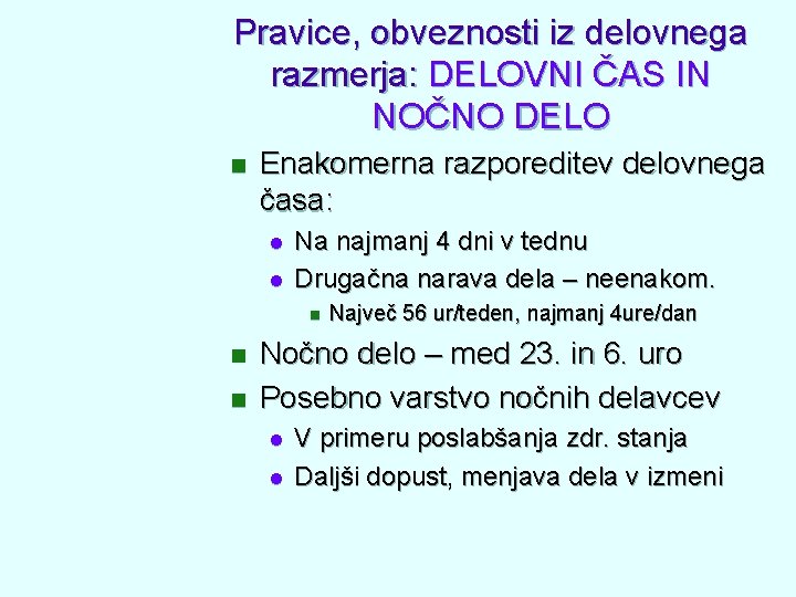 Pravice, obveznosti iz delovnega razmerja: DELOVNI ČAS IN NOČNO DELO n Enakomerna razporeditev delovnega