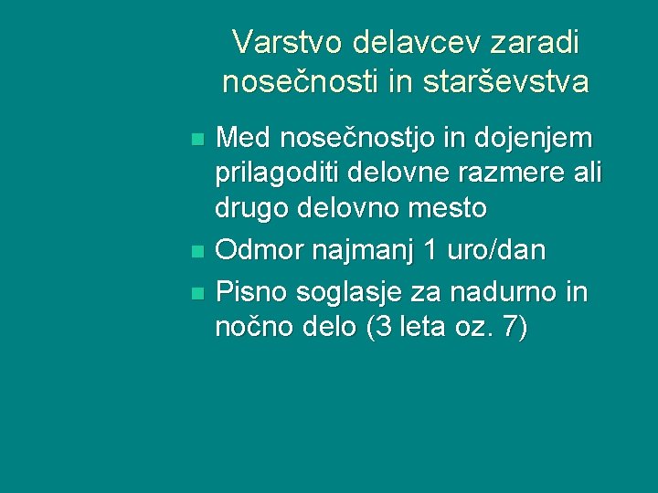 Varstvo delavcev zaradi nosečnosti in starševstva Med nosečnostjo in dojenjem prilagoditi delovne razmere ali