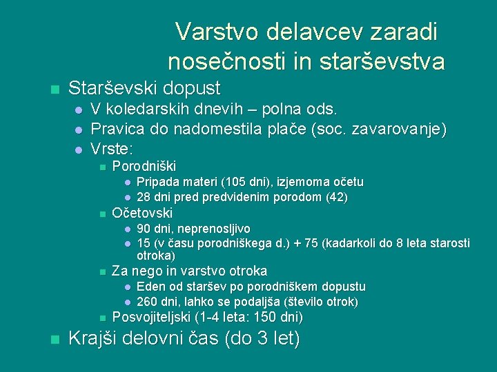 Varstvo delavcev zaradi nosečnosti in starševstva n Starševski dopust l l l V koledarskih