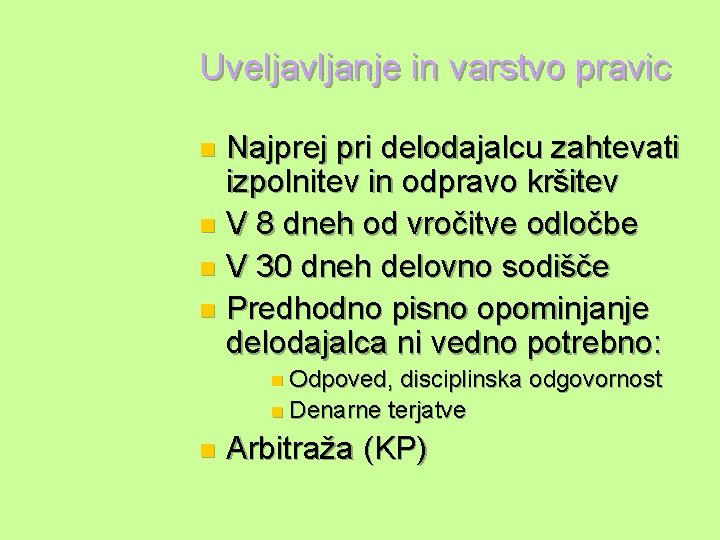 Uveljavljanje in varstvo pravic Najprej pri delodajalcu zahtevati izpolnitev in odpravo kršitev n V