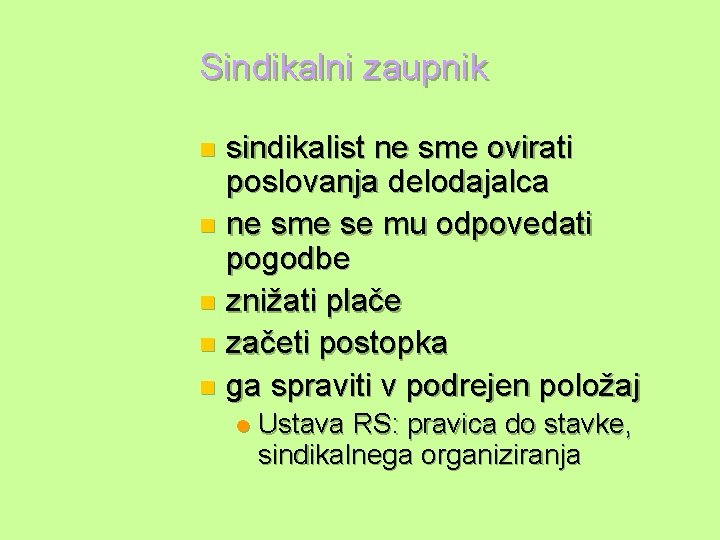 Sindikalni zaupnik sindikalist ne sme ovirati poslovanja delodajalca n ne sme se mu odpovedati Sindikalni zaupnik sindikalist ne sme ovirati poslovanja delodajalca n ne sme se mu odpovedati