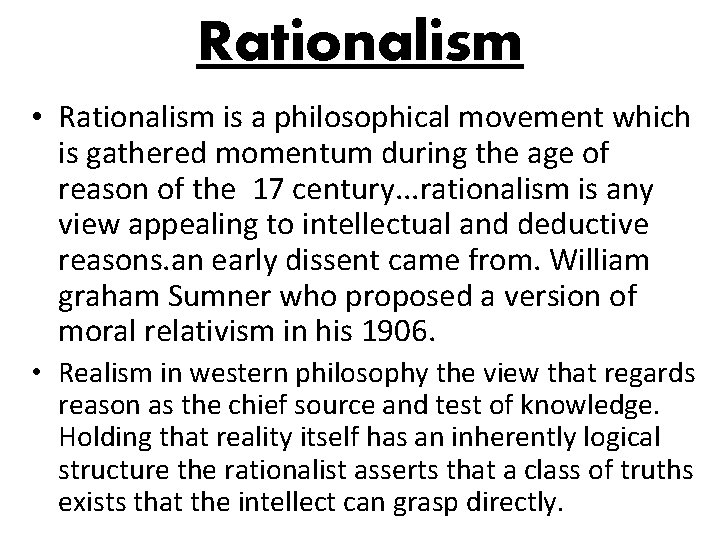 Rationalism • Rationalism is a philosophical movement which is gathered momentum during the age