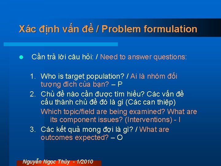 Xác định vấn đề / Problem formulation l Cần trả lời câu hỏi: /