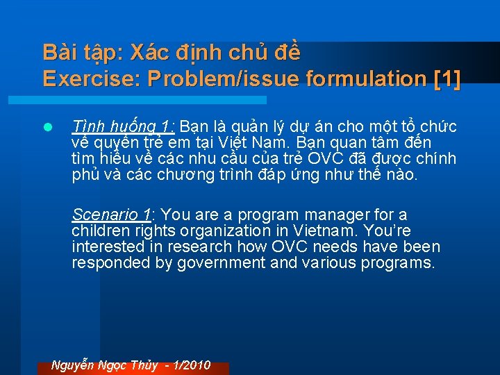 Bài tập: Xác định chủ đề Exercise: Problem/issue formulation [1] l Tình huống 1: