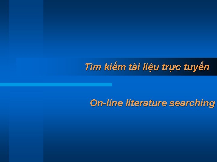 Tìm kiếm tài liệu trực tuyến On-line literature searching 