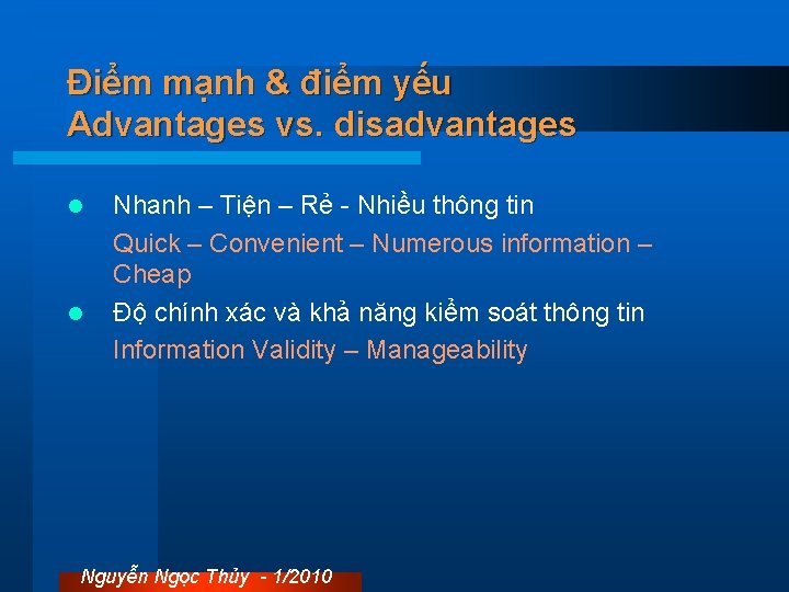 Điểm mạnh & điểm yếu Advantages vs. disadvantages l l Nhanh – Tiện –