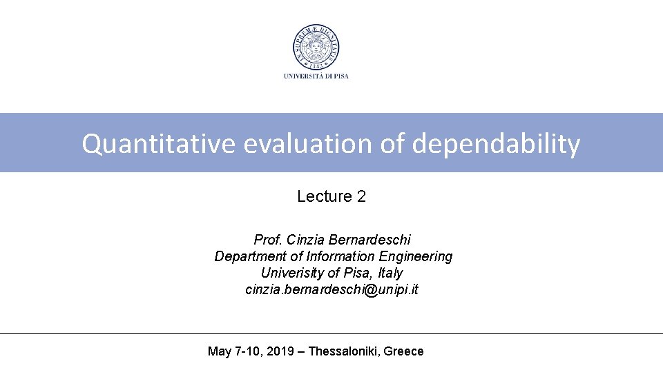 Quantitative evaluation of dependability Lecture 2 Prof. Cinzia Bernardeschi Department of Information Engineering Univerisity