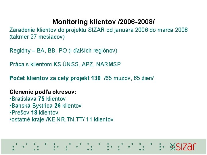 Monitoring klientov /2006 -2008/ Zaradenie klientov do projektu SIZAR od januára 2006 do marca