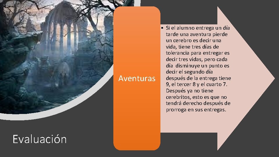 Aventuras Evaluación • Si el alumno entrega un día tarde una aventura pierde un