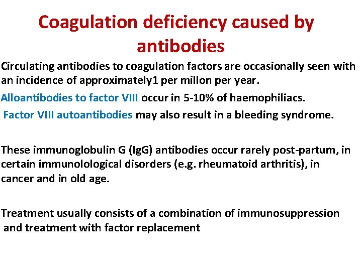 Coagulation deficiency caused by antibodies Circulating antibodies to coagulation factors are occasionally seen with